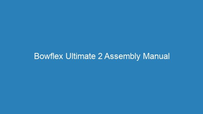 Bowflex Ultimate 2 Assembly Manual