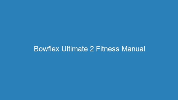 Bowflex Ultimate 2 Fitness Manual