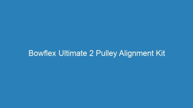 Bowflex Ultimate 2 Pulley Alignment Kit
