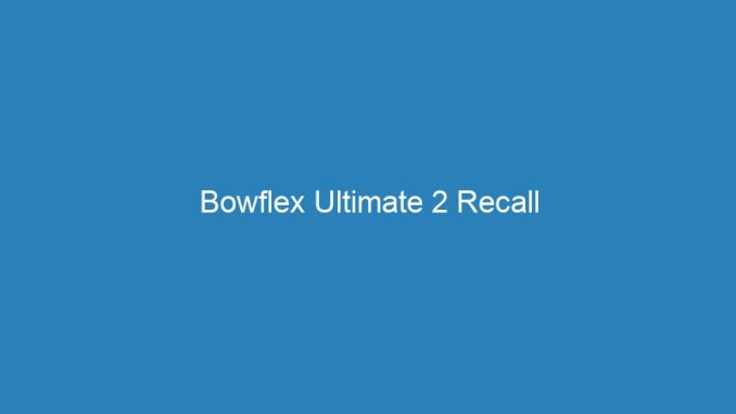 Bowflex Ultimate 2 Recall