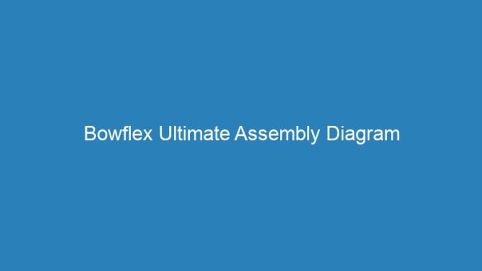 Bowflex Ultimate Assembly Diagram