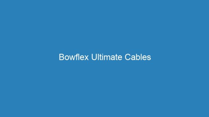 Bowflex Ultimate Cables