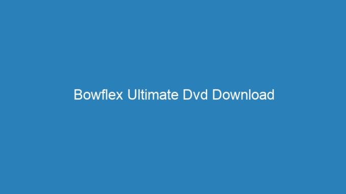 Bowflex Ultimate Dvd Download
