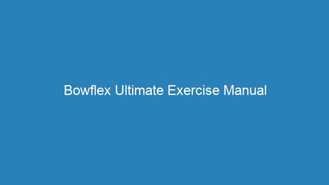 Bowflex Ultimate Exercise Manual