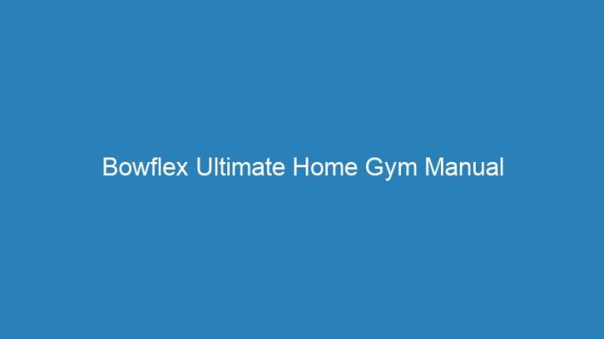 Bowflex Ultimate Home Gym Manual