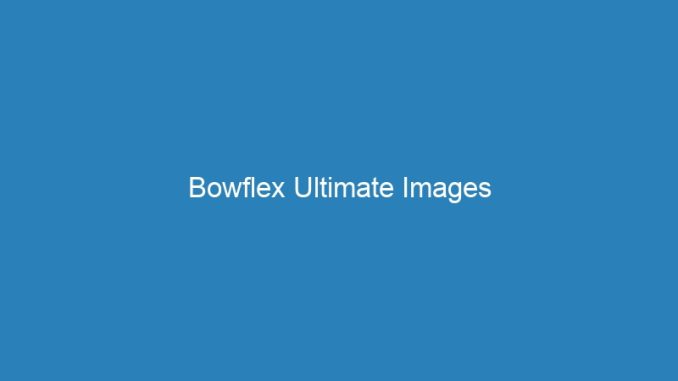 Bowflex Ultimate Images