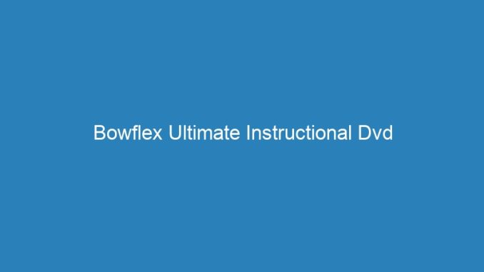 Bowflex Ultimate Instructional Dvd