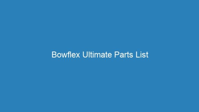 Bowflex Ultimate Parts List
