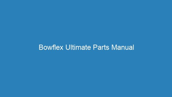 Bowflex Ultimate Parts Manual