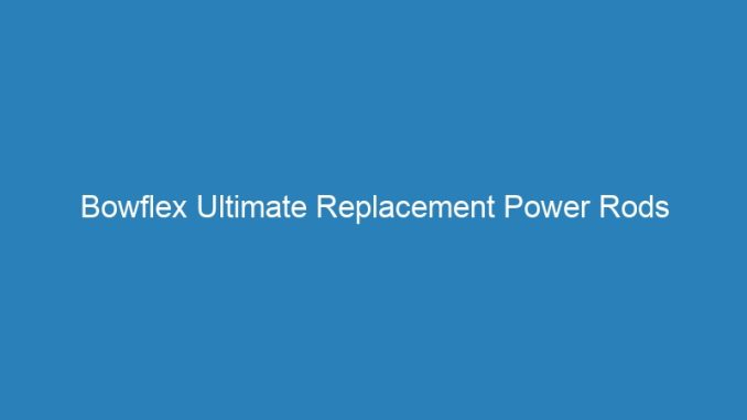 Bowflex Ultimate Replacement Power Rods