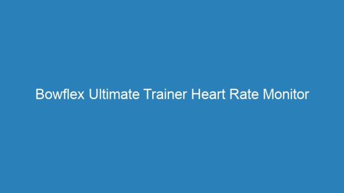 Bowflex Ultimate Trainer Heart Rate Monitor