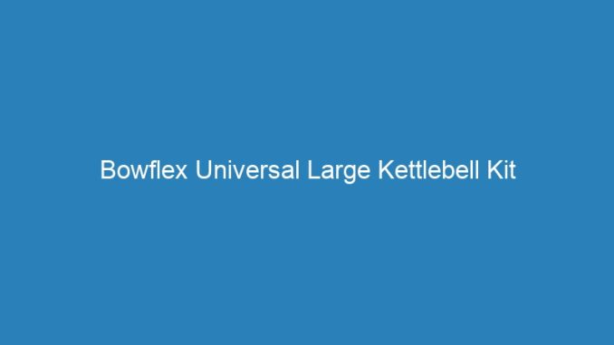 Bowflex Universal Large Kettlebell Kit