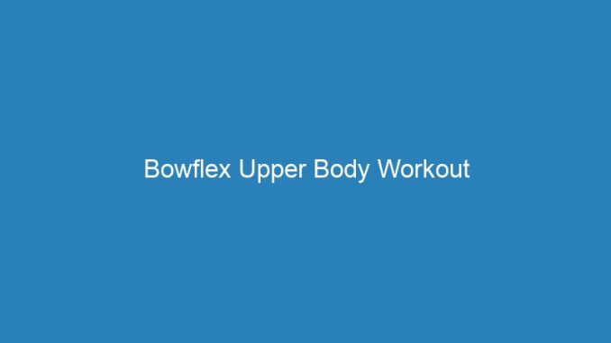 Bowflex Upper Body Workout