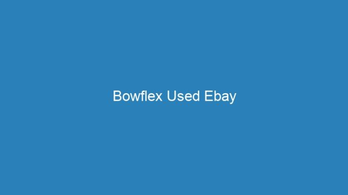 Bowflex Used Ebay