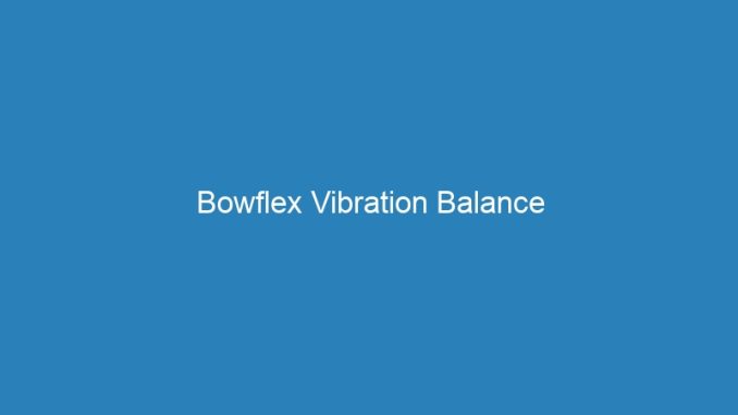 Bowflex Vibration Balance