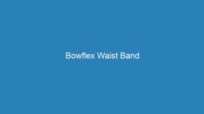 Bowflex Waist Band