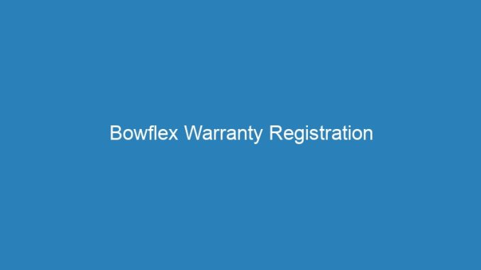 Bowflex Warranty Registration