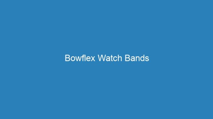 Bowflex Watch Bands