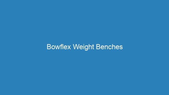 Bowflex Weight Benches