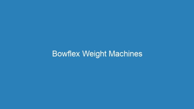 Bowflex Weight Machines