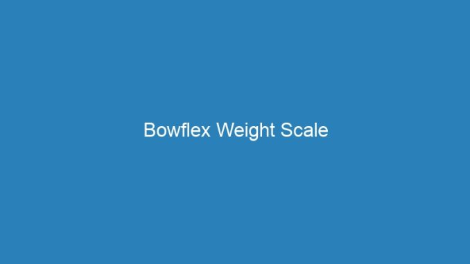 Bowflex Weight Scale