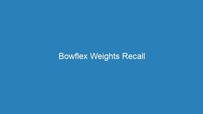 Bowflex Weights Recall
