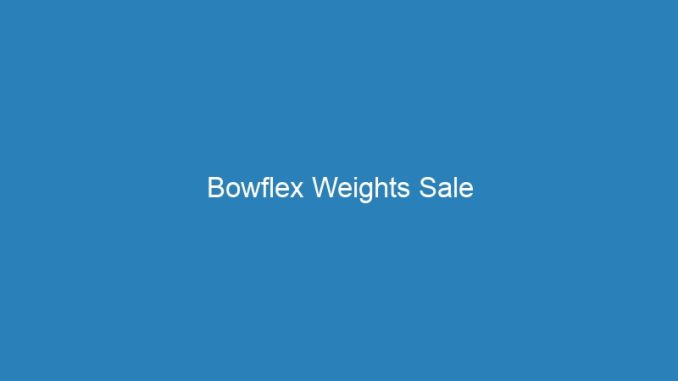 Bowflex Weights Sale