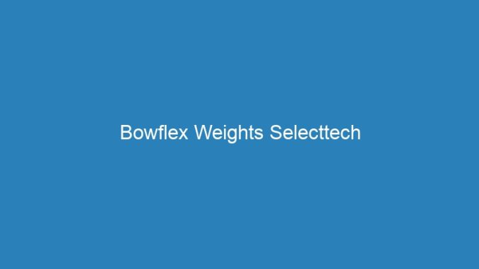 Bowflex Weights Selecttech