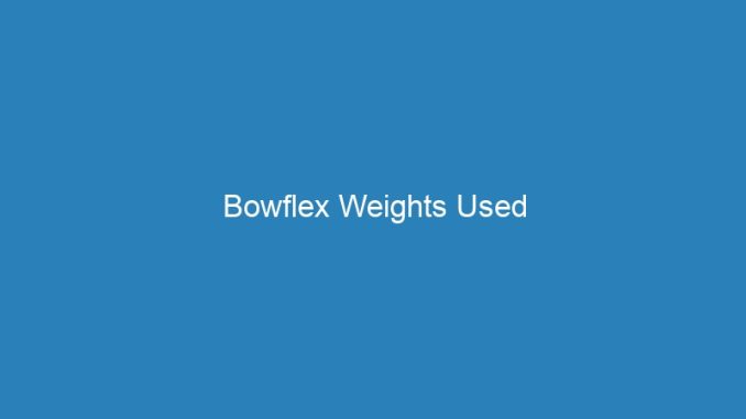 Bowflex Weights Used