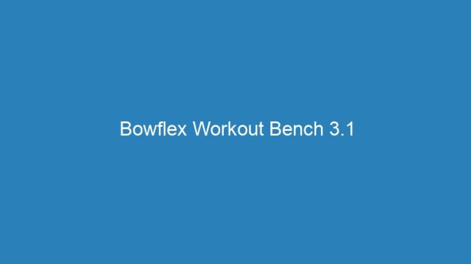 Bowflex Workout Bench 3.1