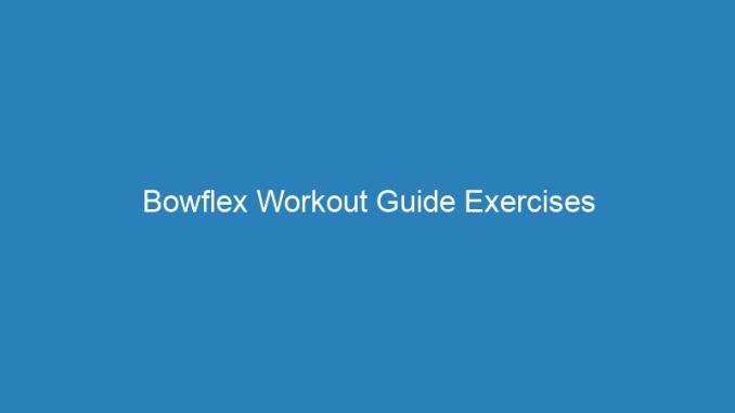 Bowflex Workout Guide Exercises