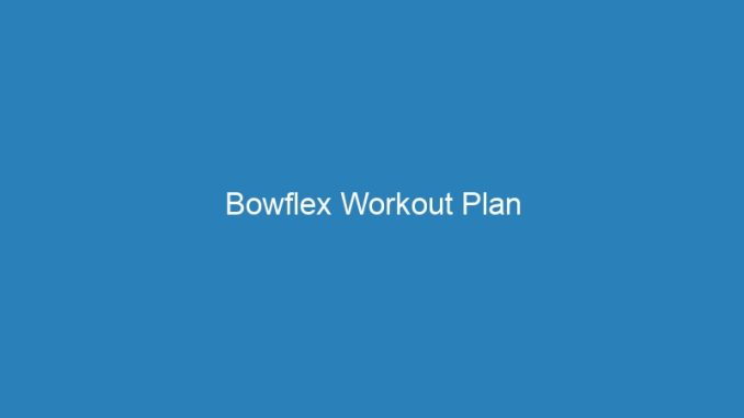 Bowflex Workout Plan