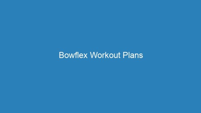 Bowflex Workout Plans