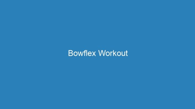 Bowflex Workout