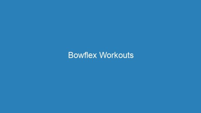 Bowflex Workouts