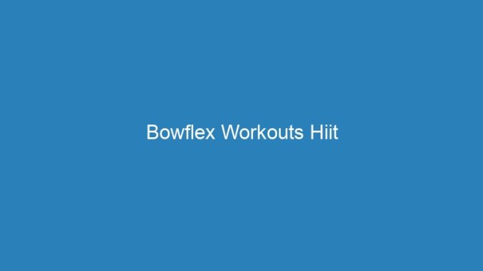 Bowflex Workouts Hiit