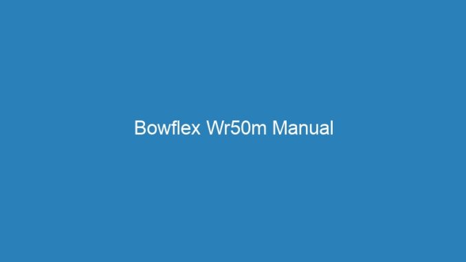 Bowflex Wr50m Manual
