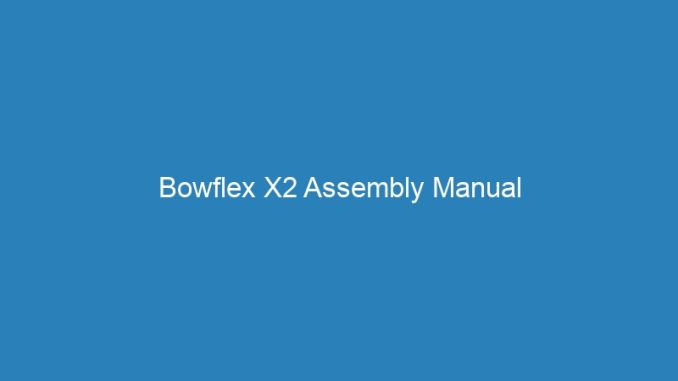 Bowflex X2 Assembly Manual