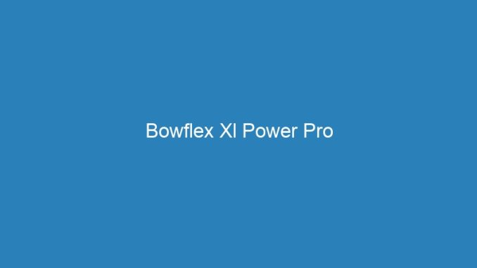 Bowflex Xl Power Pro