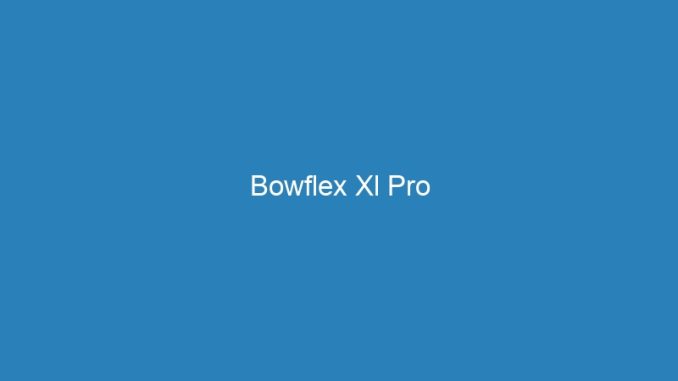 Bowflex Xl Pro