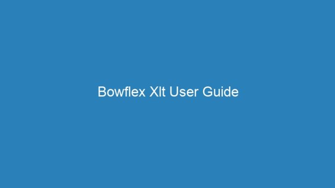 Bowflex Xlt User Guide