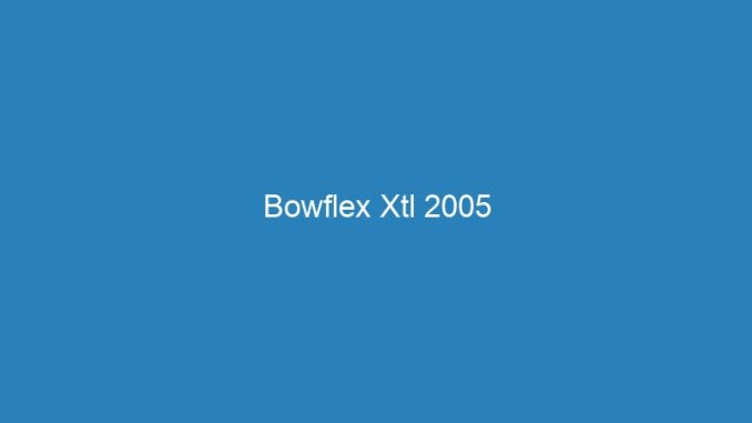 Bowflex Xtl 2005