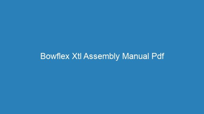 Bowflex Xtl Assembly Manual Pdf