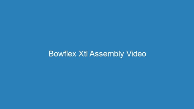 Bowflex Xtl Assembly Video