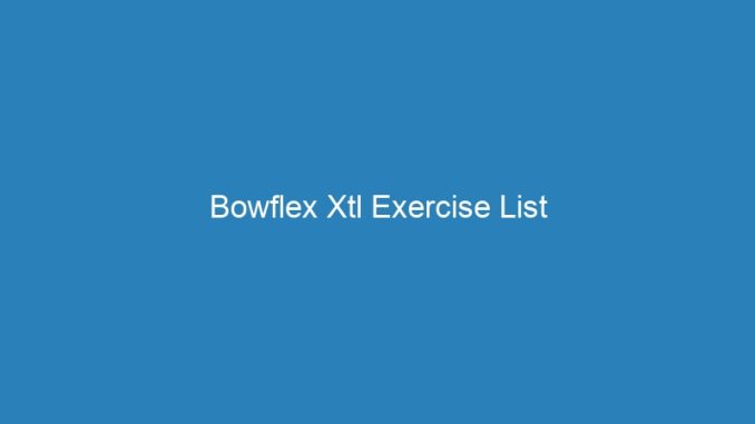 Bowflex Xtl Exercise List