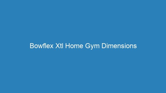 Bowflex Xtl Home Gym Dimensions