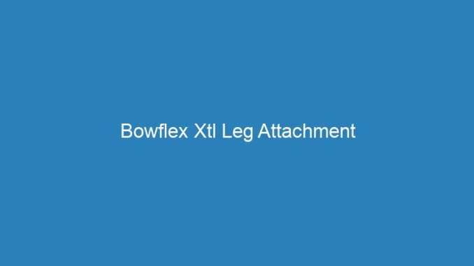 Bowflex Xtl Leg Attachment