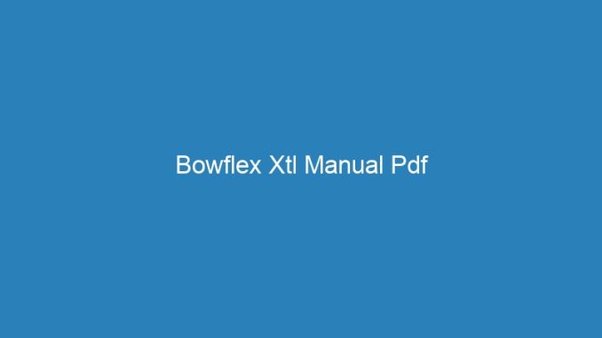 Bowflex Xtl Manual Pdf
