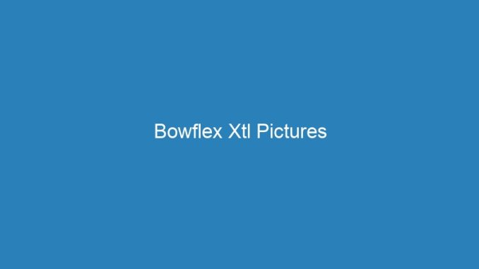 Bowflex Xtl Pictures