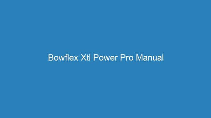 Bowflex Xtl Power Pro Manual